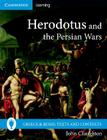 Herodotus and the Persian Wars (Greece and Rome: Texts and Contexts) By John Claughton Cover Image