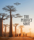 The Perfect Shot (Lonely Planet) Cover Image
