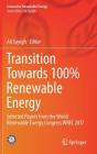 Transition Towards 100% Renewable Energy: Selected Papers from the World Renewable Energy Congress Wrec 2017 (Innovative Renewable Energy) By Ali Sayigh (Editor) Cover Image