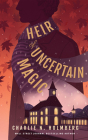 Heir of Uncertain Magic By Charlie N. Holmberg, Amanda Leigh Cobb (Read by), Graham Halstead (Read by) Cover Image