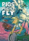 Pigs Might Fly By Nick Abadzis, Jerel Dye (Illustrator) Cover Image