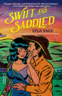 Swift and Saddled: A Rebel Blue Ranch Novel By Lyla Sage Cover Image