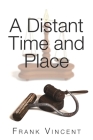 A Distant Time and Place By Frank Vincent Cover Image