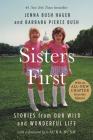 Sisters First: Stories from Our Wild and Wonderful Life By Jenna Bush Hager, Barbara Pierce Bush, Laura Bush (Foreword by) Cover Image