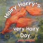 Hairy Harry's very Hairy Day By John Magee Cover Image