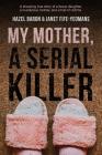 My Mother, a Serial Killer By Hazel Baron, Janet Fife-Yeomans Cover Image