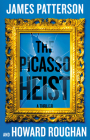 The Picasso Heist: A Thriller By James Patterson, Howard Roughan Cover Image