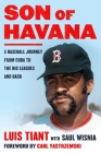 Son of Havana: A Baseball Journey from Cuba to the Big Leagues and Back By Luis Tiant, Saul Wisnia Cover Image