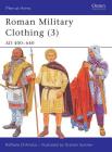 Roman Military Clothing (3): AD 400–640 (Men-at-Arms) By Raffaele D’Amato, Graham Sumner (Illustrator) Cover Image