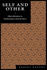 Self and Other: Object Relations in Psychoanalysis and Literature By Robert Rogers Cover Image