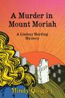 A Murder in Mount Moriah: a Reverend Lindsay Harding Mystery By Mindy Quigley Cover Image