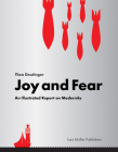 Joy and Fear: An Illustrated Report on Modernity By Theo Deutinger Cover Image