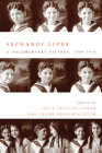 Sephardi Lives: A Documentary History, 1700–1950 (Stanford Studies in Jewish History and C) By Julia Cohen, Sarah Stein Cover Image