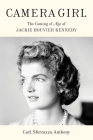 Camera Girl: The Coming of Age of Jackie Bouvier Kennedy By Carl Sferrazza Anthony Cover Image