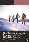 The Consumption and Representation of Lifestyle Sports (Sport in the Global Society - Contemporary Perspectives) Cover Image