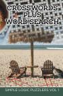 Crosswords Plus Word Search: Simple Logic Puzzlers Vol 1 Cover Image