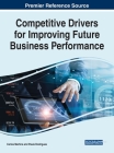 Competitive Drivers for Improving Future Business Performance By Carlos Martins (Editor), Paula Rodrigues (Editor) Cover Image