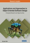 Applications and Approaches to Object-Oriented Software Design: Emerging Research and Opportunities By Zeynep Altan (Editor) Cover Image