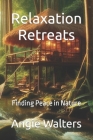 Relaxation Retreats: Finding Peace in Nature Cover Image