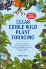 Texas Edible Wild Plant Foraging: Beginner Foraging Field Guide for Finding, Identifying, Harvesting, and Preparing Edible Wild Food Cover Image
