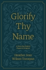 Glorify Thy Name: A Forty-Day Study of Prayers in Scripture Cover Image