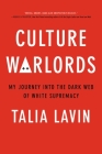 Culture Warlords: My Journey Into the Dark Web of White Supremacy By Talia Lavin Cover Image