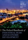 The Oxford Handbook of Industrial Hubs and Economic Development (Oxford Handbooks) By Arkebe Oqubay (Editor), Justin Yifu Lin (Editor) Cover Image