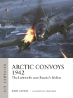 Arctic Convoys 1942: The Luftwaffe cuts Russia's lifeline (Air Campaign) By Mark Lardas, Adam Tooby (Illustrator) Cover Image