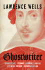 Ghostwriter: Shakespeare, Literary Landmines, and an Eccentric Patron's Royal Obsession Cover Image