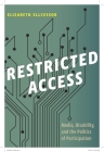 Restricted Access: Media, Disability, and the Politics of Participation (Postmillennial Pop #6) Cover Image
