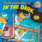 The Berenstain Bears in the Dark (First Time Books(R)) Cover Image