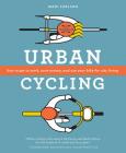Urban Cycling: How to Get to Work, Save Money, and Use Your Bike for City Living By Madi Carlson Cover Image