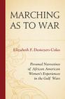 Marching as to War: Personal Narratives of African American Women's Experiences in the Gulf Wars By Elizabeth F. Desnoyers-Colas Cover Image