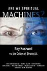 Are We Spiritual Machines?: Ray Kurzweil vs. the Critics of Strong AI Cover Image