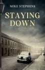 Staying Down By Mike Stephens Cover Image