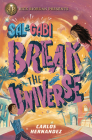 Sal and Gabi Break the Universe By Carlos Hernandez Cover Image