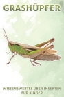 Grashüpfer: Wissenswertes über Insekten für Kinder #1 By Michelle Hawkins Cover Image