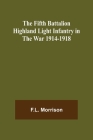 The Fifth Battalion Highland Light Infantry in the War 1914-1918 By F. L. Morrison Cover Image
