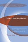 Global Order Beyond Law: How Information and Communication Technologies Facilitate Relational Contracting in International Trade (International Studies in the Theory of Private Law #11) By Thomas Dietz Cover Image