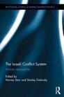 The Israeli Conflict System: Analytic Approaches (Routledge Studies in Middle Eastern Politics) By Harvey Starr (Editor), Stanley Dubinsky (Editor) Cover Image