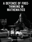 A Defence of Free-Thinking in Mathematics By George Berkeley Cover Image