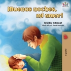 ¡Buenas noches, mi amor!: Goodnight, My Love! - Spanish edition (Spanish Bedtime Collection) By Shelley Admont, Kidkiddos Books Cover Image