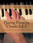 Playing Piano by Chords Ed. 2: An Introduction to Lead Sheet Playing By Michelle Conda Cover Image