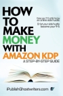 How to Make Money with Amazon KDP: A Step by Step Guide By Ipublish Ghostwriters Cover Image