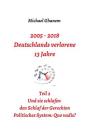 2005 - 2018: Deutschlands verlorene 13 Jahre: Teil 2: Politisches System - Quo vadis? By Michael Ghanem Cover Image