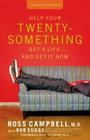 Help Your Twentysomething Get a Life... and Get It Now: A Guide for Parents Cover Image