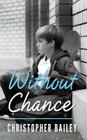 Without Chance By Christopher Bailey Cover Image
