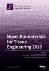 Novel Biomaterials for Tissue Engineering 2018 By Emmanuel Stratakis (Guest Editor) Cover Image