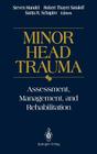 Minor Head Trauma: Assessment, Management, and Rehabilitation (Springer Series in Solid-State) By Steven Mandel (Editor), Robert T. Sataloff (Editor), Sarita R. Schapiro (Editor) Cover Image