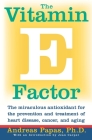 The Vitamin E Factor: The miraculous antioxidant for the prevention and treatment of heart disease, cancer, and aging Cover Image